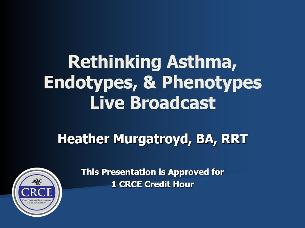 Rethinking Asthma, Endotypes, & Phenotypes Live Broadcast - Respiratory ...