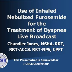 Use of Inhaled Nebulized Furosemide for the Treatment of Dyspnea Live Broadcast