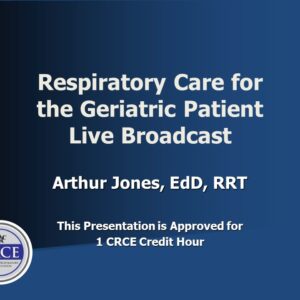 Respiratory Care for the Geriatric Patient Live Broadcast