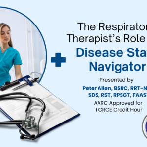 The Respiratory Therapist's Role as a Disease State Navigator Live Broadcast