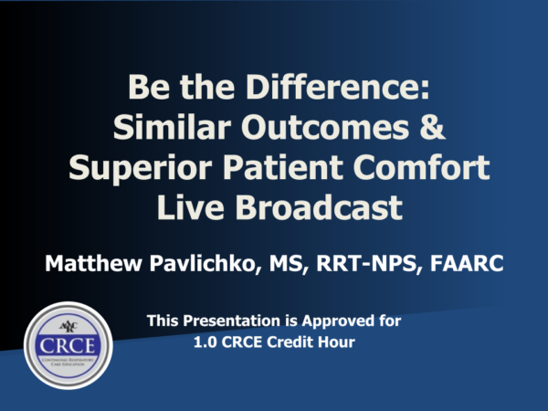 Be the Difference: Similar Outcomes & Superior Patient Comfort Live Broadcast
