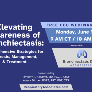 Elevating Awareness of Bronchiectasis: Comprehensive Strategies for Diagnosis, Management, & Treatment Live Broadcast
