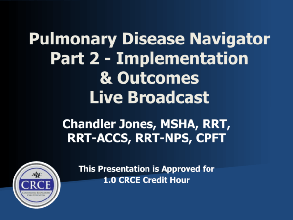 Pulmonary Disease Navigator Part 2 - Implementation & Outcomes Live Broadcast