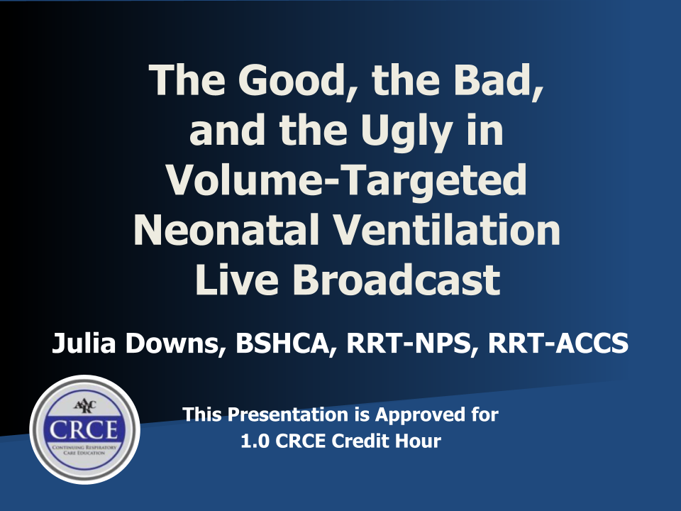 The Good, the Bad, and the Ugly in Volume-Targeted Neonatal Ventilation Live Broadcast