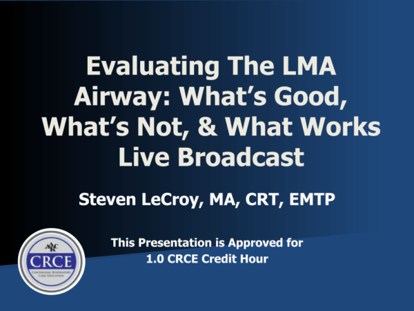 Evaluating The LMA Airway: What’s Good, What’s Not, & What Works Live Broadcast