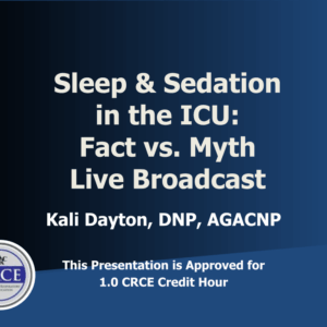 Sleep & Sedation in the ICU: Fact vs. Myth Live Broadcast