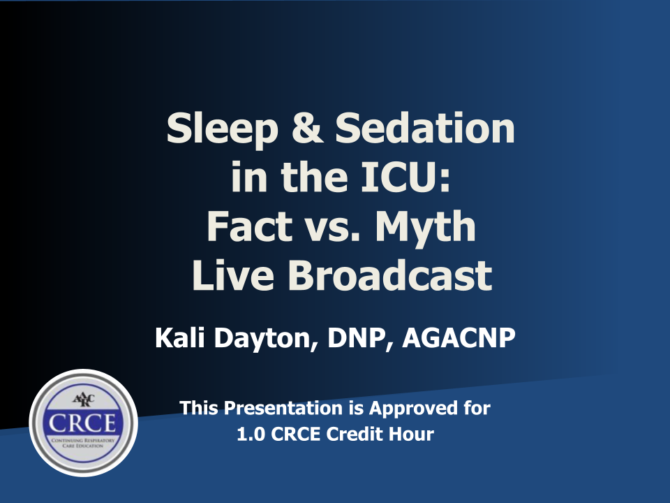 Sleep & Sedation in the ICU: Fact vs. Myth Live Broadcast