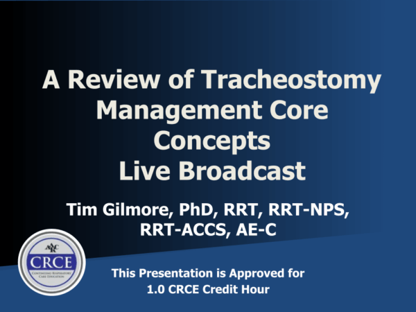 A Review of Tracheostomy Management Core Concepts Live Broadcast