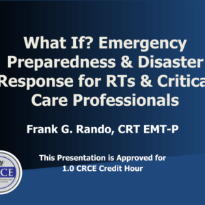 What If? Emergency Preparedness & Disaster Response for RTs & Critical Care Professionals Live Broadcast