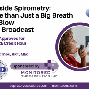 Bedside Spirometry: More Than Just a Big Breath & Blow Live Broadcast