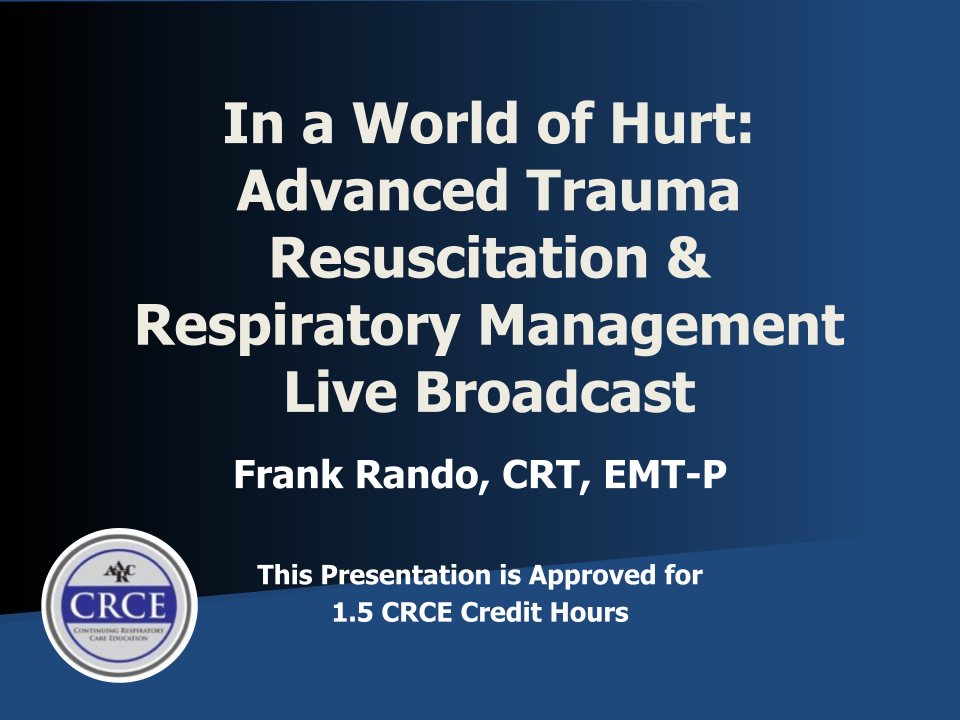 In a World of Hurt: Advanced Trauma Resuscitation & Respiratory Management Live Broadcast