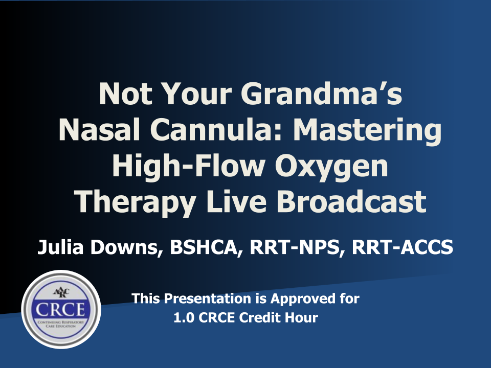 Not Your Grandma’s Nasal Cannula: Mastering High-Flow Oxygen Therapy Live Broadcast
